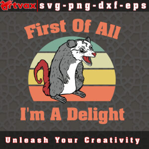 First Of All I'm A Delight svg