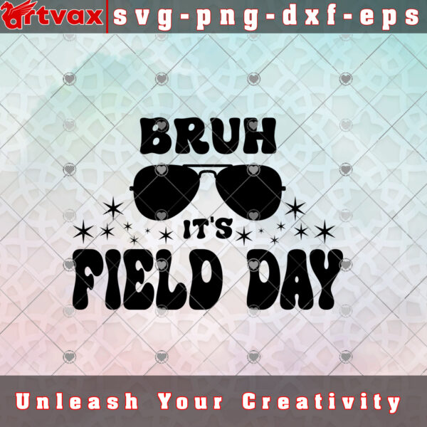 Bruh It's Field Day svg