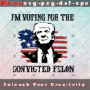 I'm Voting Convicted Felon 2024 svg