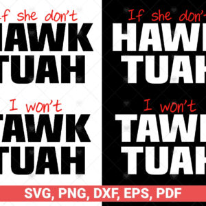 If She Don't Hawk Tuah I don't Tawk Tuah svg