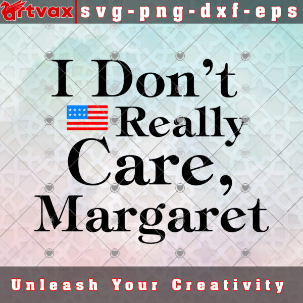 I Don't Really Care Margaret SVG, JD Vance