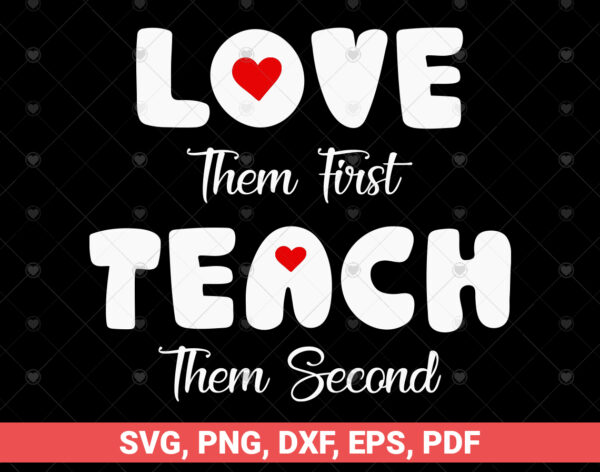 Love Them First, Teach Them Second SVG