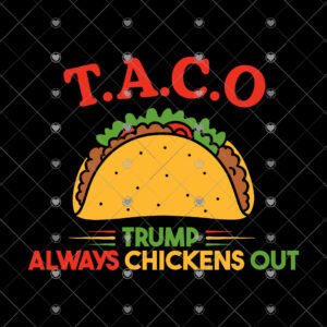 Taco Trump Always Chickens Out svg
