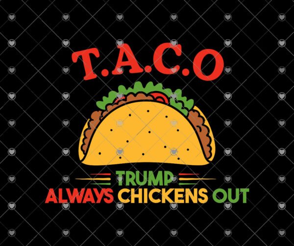 Taco Trump Always Chickens Out svg