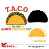 Taco Trump Always Chickens Out svg