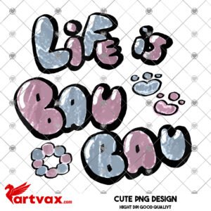 Life is BAU BAU png